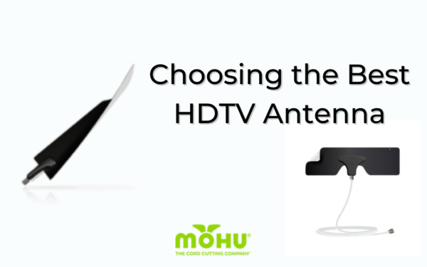 Choosing the Best HDTV Antenna. Mohu