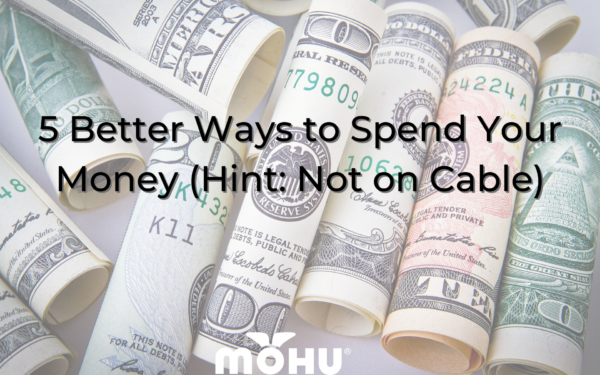 cash on a table, 5 Better Ways to Spend Your Money (Hint Not on Cable), Mohu